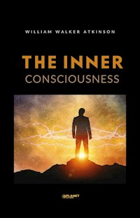 The Inner Consciousness - William Walker - E-Book
