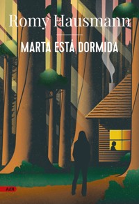 Marta está dormida (AdN) - Romy Hausmann - E-Book