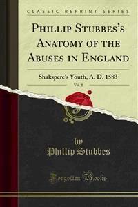 Phillip Stubbes's Anatomy of the Abuses in England - Phillip Stubbes - E-Book