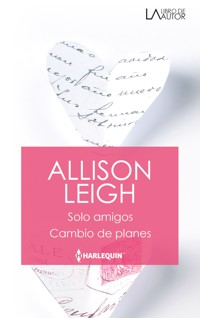 Sólo amigos - Cambio de planes - ALLISON LEIGH - E-Book