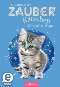 Zauberkätzchen – Doppelter Ärger - Sue Bentley - E-Book