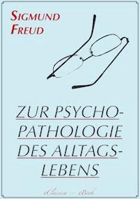 Zur Psychopathologie des Alltagslebens (Illustriert) - Sigmund Freud - E-Book