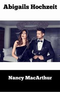 Abigails Hochzeit - Nancy MacArthur - E-Book