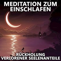 Rückholung verlorener Seelenanteile | Meditation zum Einschlafen - Raphael Kempermann - Hörbuch