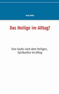 Das Heilige im Alltag? - Linus Botha - E-Book