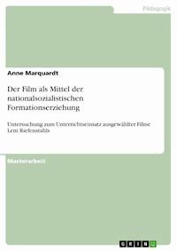 Der Film als Mittel der nationalsozialistischen Formationserziehung - Anne Marquardt - E-Book