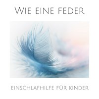Wie eine Feder: Einschlafhilfe für Kinder - Johanna Andersen - Hörbuch