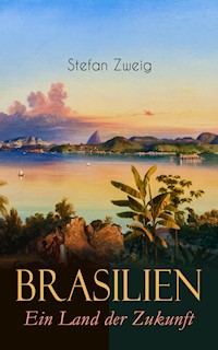 Brasilien. Ein Land der Zukunft - Stefan Zweig - E-Book