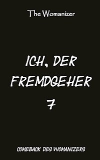 Ich, der Fremdgeher 7 - The Womanizer - E-Book