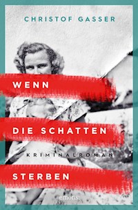 Wenn die Schatten sterben - Christof Gasser - E-Book