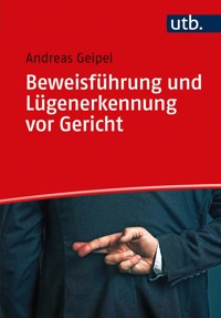 Beweisführung und Lügenerkennung vor Gericht - Andreas Geipel - E-Book