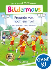 Bildermaus - Freunde vor, noch ein Tor! - Henriette Wich - E-Book