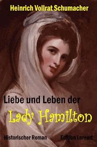 Liebe und Leben der Lady Hamilton - Heinrich Vollrat Schumacher - E-Book