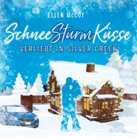 Verliebt in Silver Creek - SchneeSturmKüsse, Band 1 (ungekürzt) - Ellen McCoy - Hörbuch