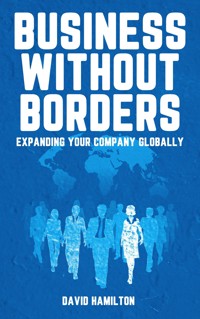 Business Without Borders - Expanding Your Company Globally - David Hamilton - E-Book