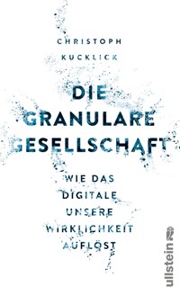 Die granulare Gesellschaft - Christoph Kucklick - E-Book