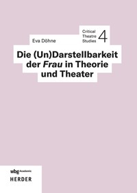 Die (Un)Darstellbarkeit der Frau in Theorie und Theater -  - E-Book