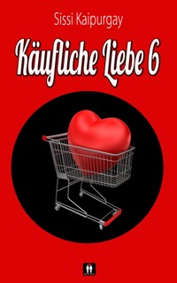 Käufliche Liebe 6 - Sissi Kaipurgay - E-Book