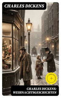 Charles Dickens: Weihnachtsgeschichten - Charles Dickens. - E-Book