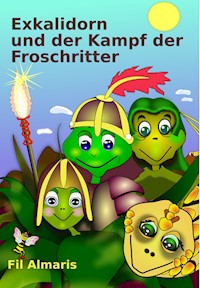 Exkalidorn und der Kampf der Froschritter - Fil Almaris - E-Book