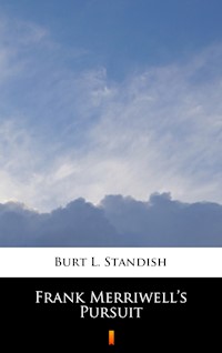 Frank Merriwell’s Pursuit - Burt L. Standish - E-Book