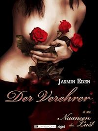 Der Verehrer - Jasmin Eden - E-Book