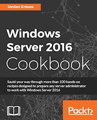Windows Server 2016 Cookbook - Jordan Krause - E-Book