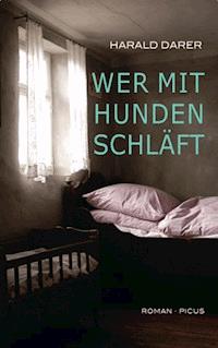 Wer mit Hunden schläft - Harald Darer - E-Book