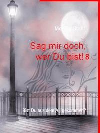 Sag mir doch, wer Du bist! 8 - Monika Stahl - E-Book