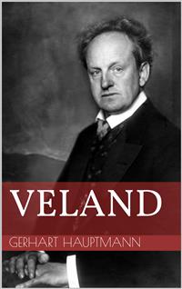 Veland - Gerhart Hauptmann - E-Book