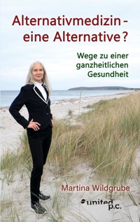 Alternativmedizin – eine Alternative? - Martina Wildgrube - E-Book