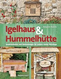 Igelhaus & Hummelhütte - Benjamin Busche - E-Book