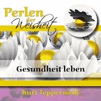 Perlen der Weisheit: Gesundheit leben -  - Hörbuch