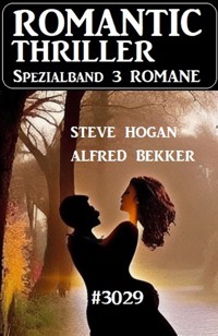 Romantic Thriller Spezialband 3029 - 3 Romane - Alfred Bekker - E-Book