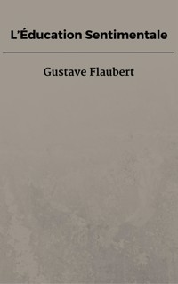 L’Éducation Sentimentale - Gustave Flaubert - E-Book