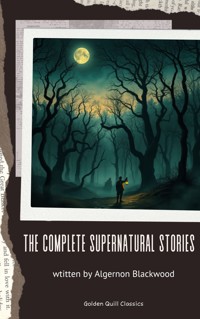 The Complete Supernatural Stories - Algernon Blackwood - E-Book