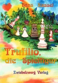 Trufilio, die Spielfigur - Hans Kassel - E-Book
