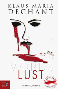 MORDSLUST - Klaus Maria Dechant - E-Book