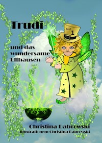 Trudi und das wundersame Elfhausen - Christina Dabrowski - E-Book