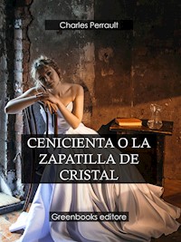 Cenicienta O La Zapatilla De Cristal - Charles Perrault - E-Book