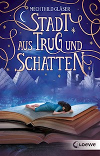 Stadt aus Trug und Schatten (Eisenheim-Dilogie - Band 1) - Mechthild Gläser - E-Book