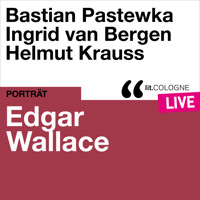 Edgar Wallace - lit.COLOGNE live (Ungekürzt) - Edgar Wallace - Hörbuch