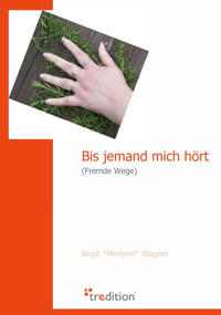 Bis jemand mich hört - Birgit *Merlynn* Wagner - E-Book
