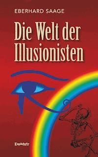 Die Welt der Illusionisten - Eberhard Saage - E-Book
