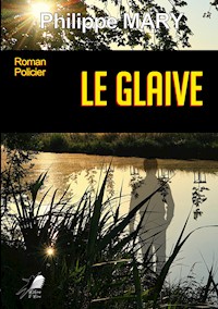 Le Glaive - Philippe Mary - E-Book