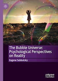 The Bubble Universe: Psychological Perspectives on Reality - Eugene Subbotsky - E-Book