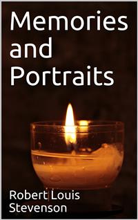 Memories and Portraits - Robert Louis Stevenson - E-Book