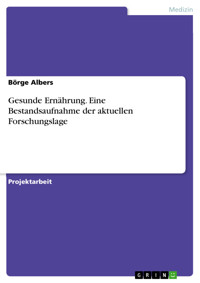 Gesunde Ernährung. Eine Bestandsaufnahme der aktuellen Forschungslage - Börge Albers - E-Book