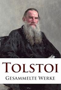 Leo Tolstoi - Gesammelte Werke - Leo Tolstoi - E-Book