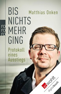Bis nichts mehr ging - Matthias Onken - E-Book